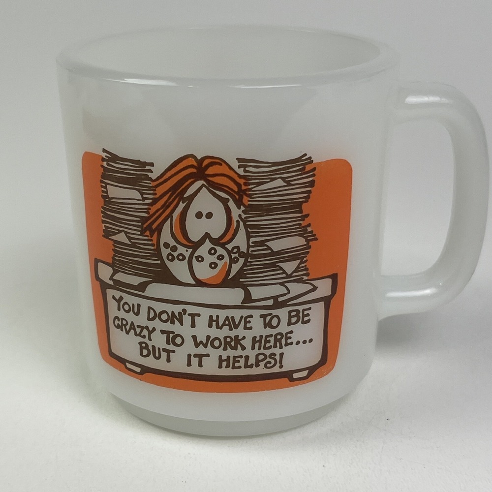 Glasbake Paula‎ Co Crazy to Work Here Vintage Milk Glass Coffee Tea Mug Cup 1978